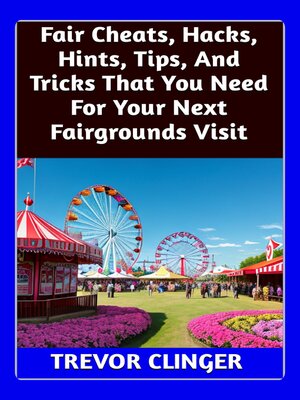 cover image of Fair Cheats, Hacks, Hints, Tips, and Tricks That You Need For Your Next Fairgrounds Visit